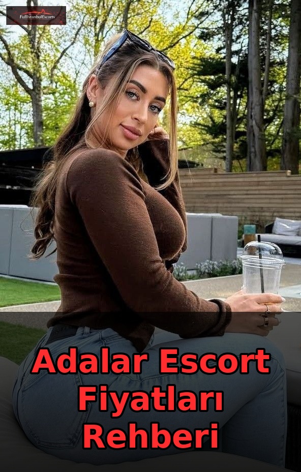 Adalar Escort Fiyatları Rehberi ana görsel, Büyükada Heybeliada escort hizmetleri