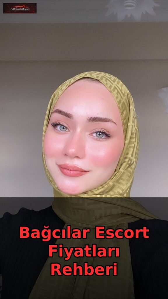 bagcilar escort fiyatlari rehberi