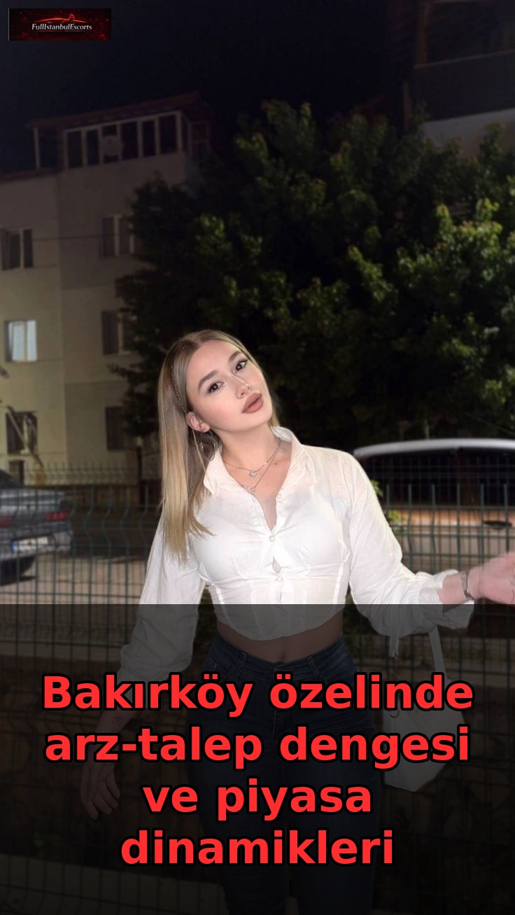 Bakırköy özelinde arz-talep dengesi ve piyasa dinamikleri