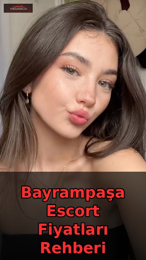 Bayrampaşa Escort Fiyatları Rehberi Ana Görsel