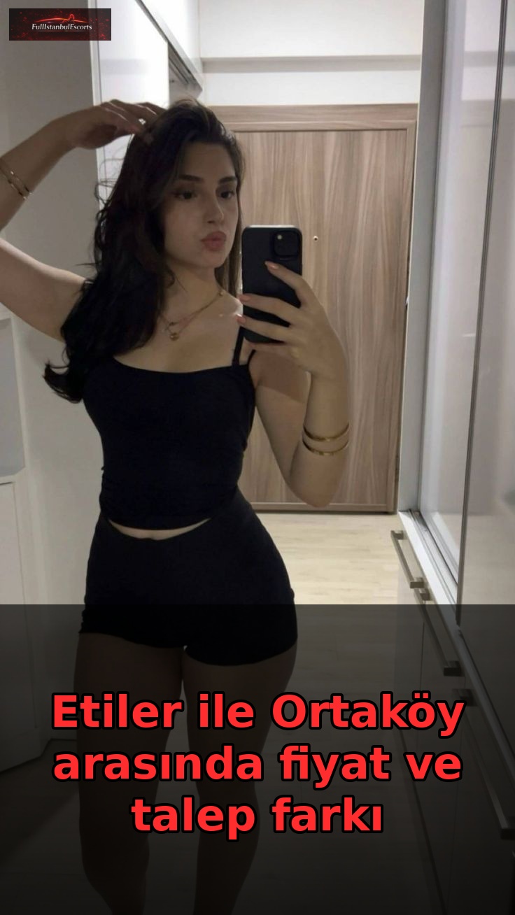 Etiler ile Ortaköy arasında fiyat ve talep farkı