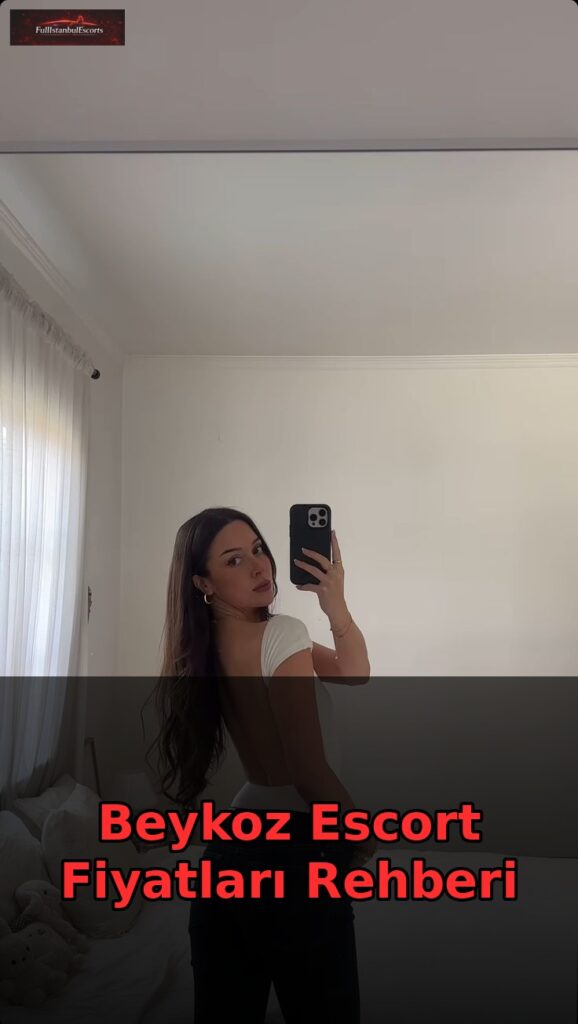 beykoz escort fiyatlari rehberi