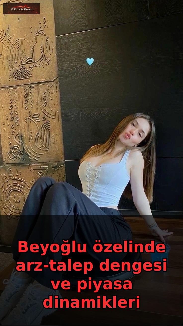 Beyoğlu özelinde arz-talep dengesi ve piyasa dinamikleri