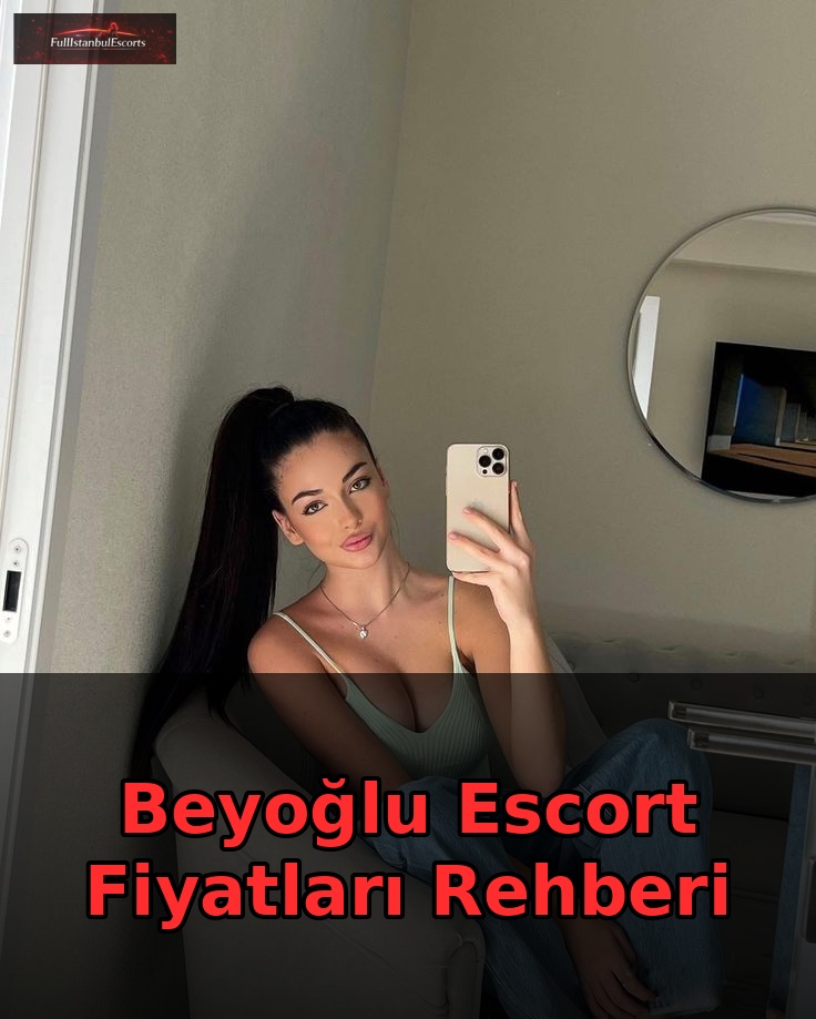 Beyoğlu Escort Fiyatları Rehberi Ana Görsel
