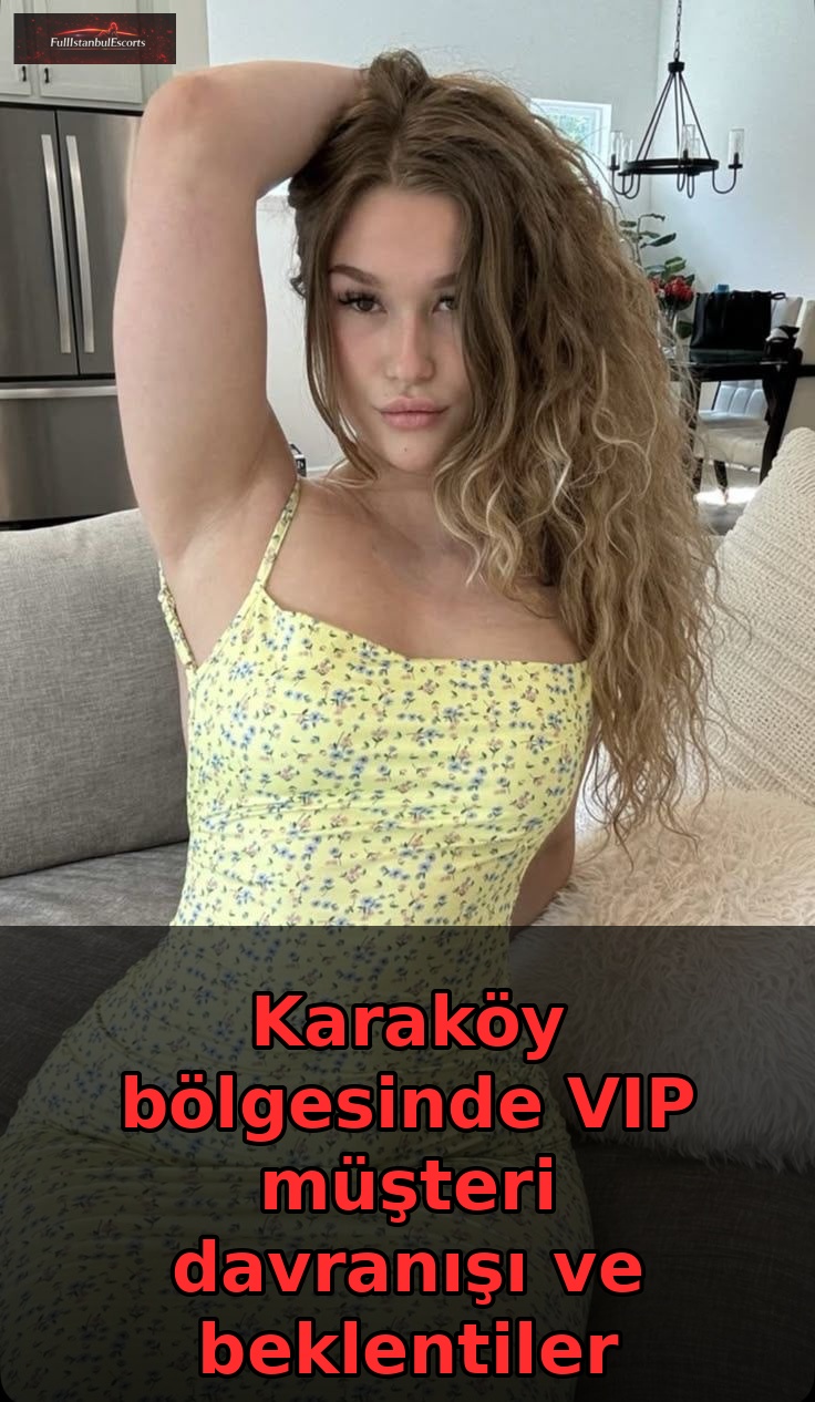 Karaköy bölgesinde VIP müşteri davranışı ve beklentiler