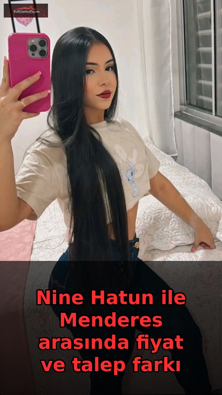 Nine Hatun ve Menderes Fiyat Analizi
