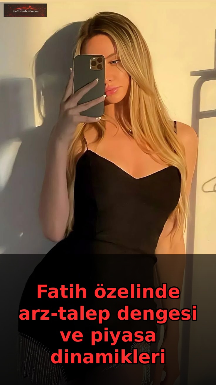 Fatih özelinde arz-talep dengesi ve piyasa dinamikleri