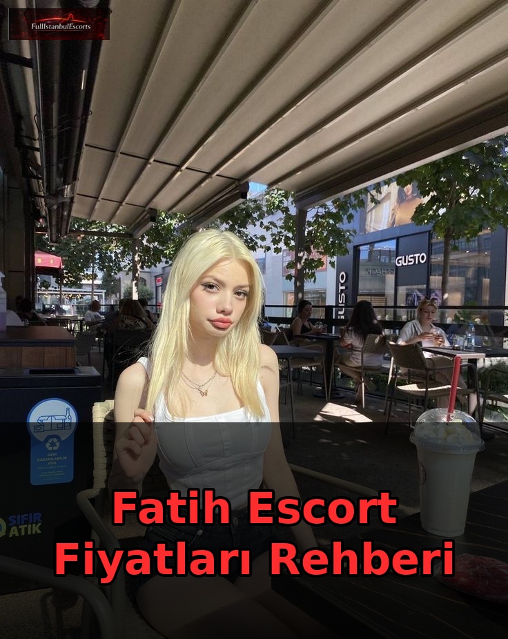 Fatih Escort Fiyatları Rehberi Ana Görsel