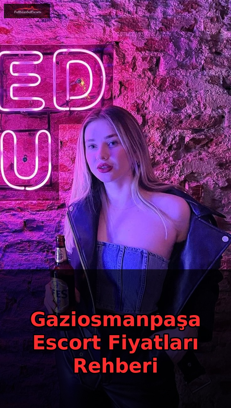 Gaziosmanpaşa Escort Fiyatları Rehberi Ana Görsel