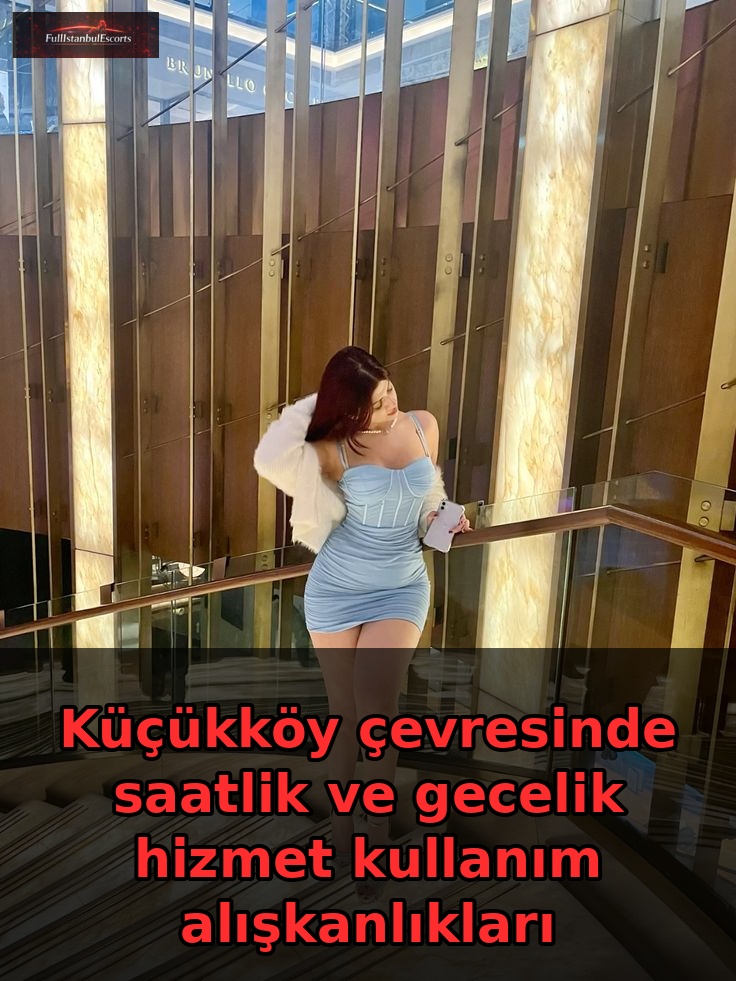 Küçükköy çevresinde saatlik ve gecelik hizmet kullanım alışkanlıkları