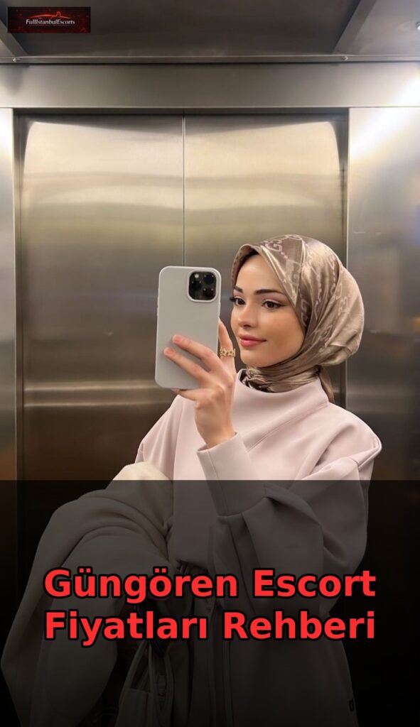 gungoren escort fiyatlari rehberi