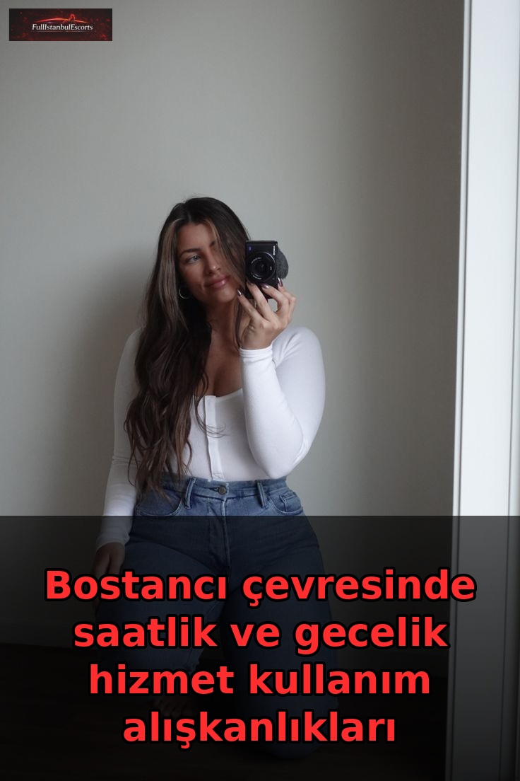 Bostancı çevresinde saatlik ve gecelik hizmet kullanım alışkanlıkları