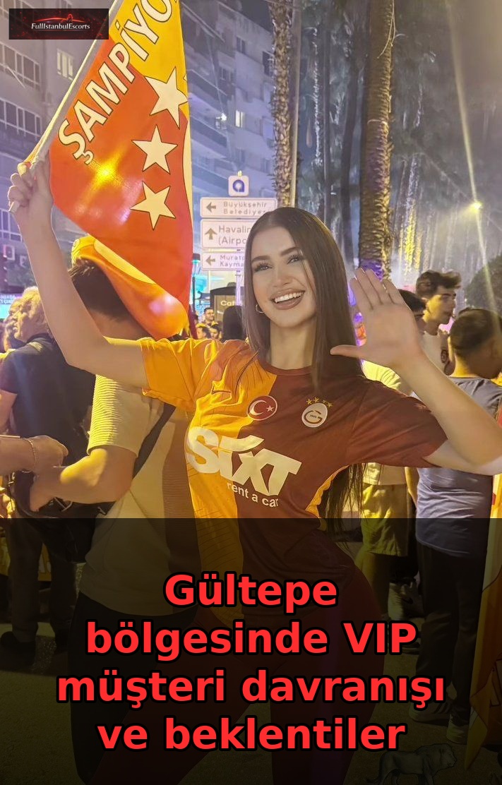 Gültepe bölgesinde VIP müşteri davranışı ve beklentiler