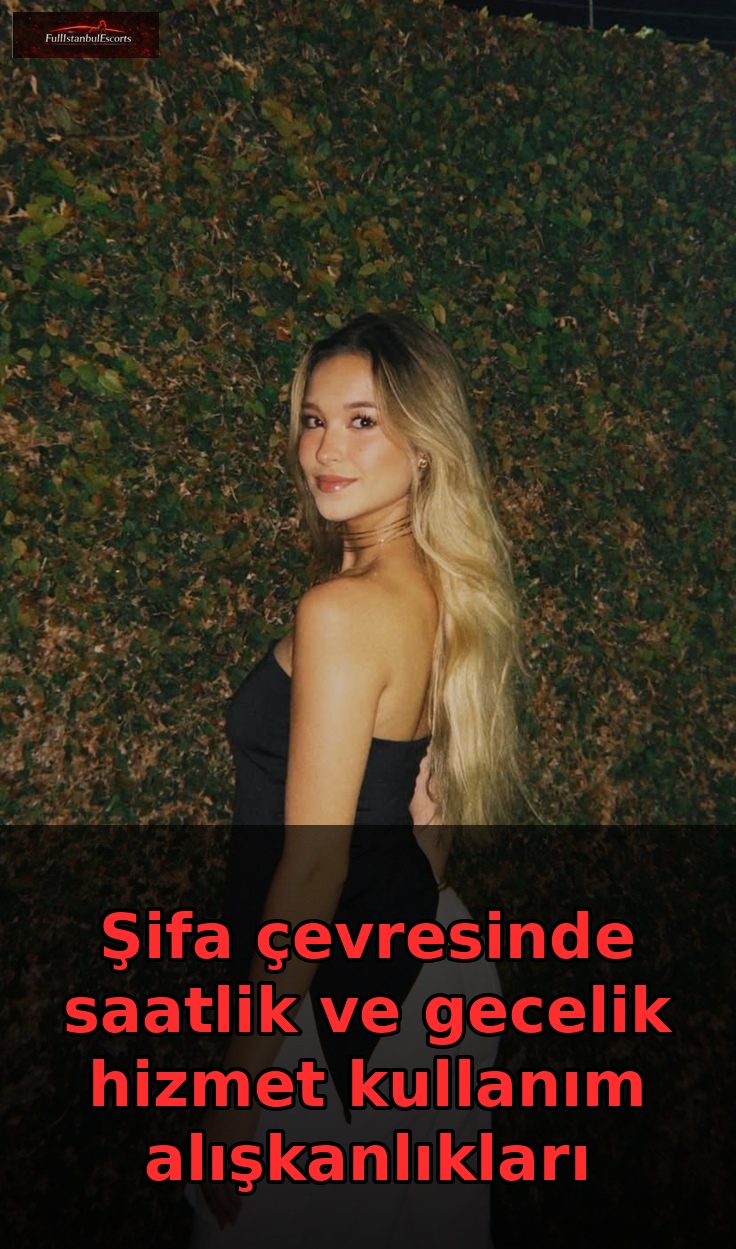 Şifa çevresinde saatlik ve gecelik hizmet kullanım alışkanlıkları