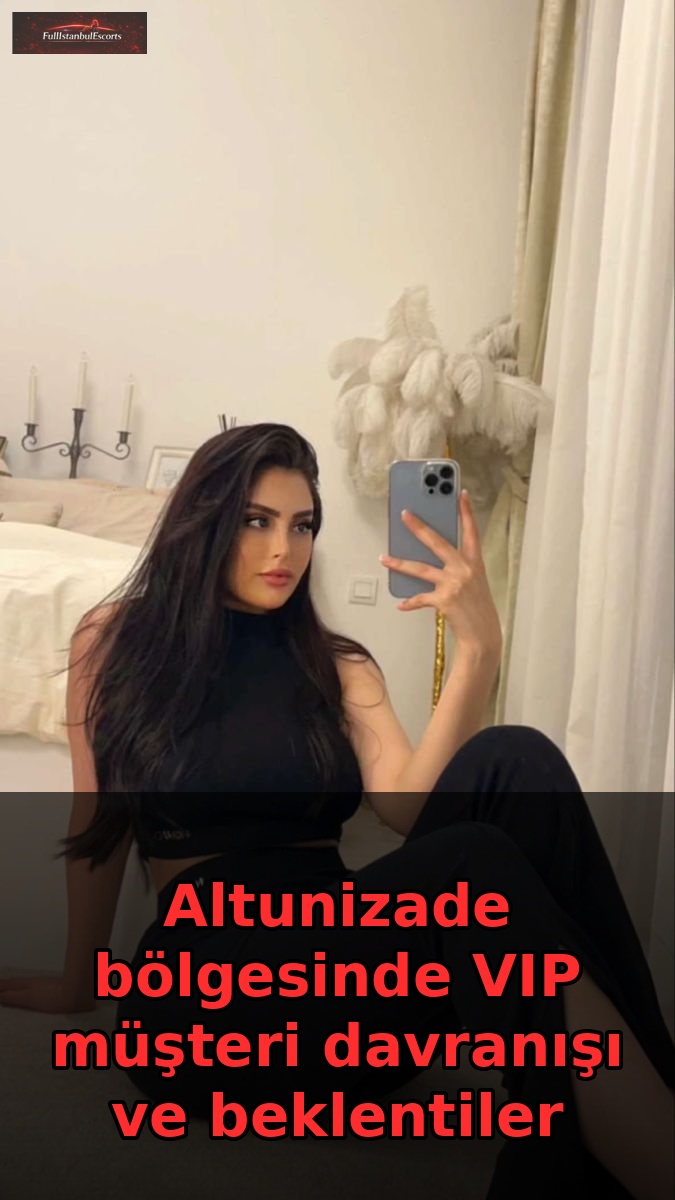 Atalar bölgesinde VIP müşteri davranışı ve beklentiler