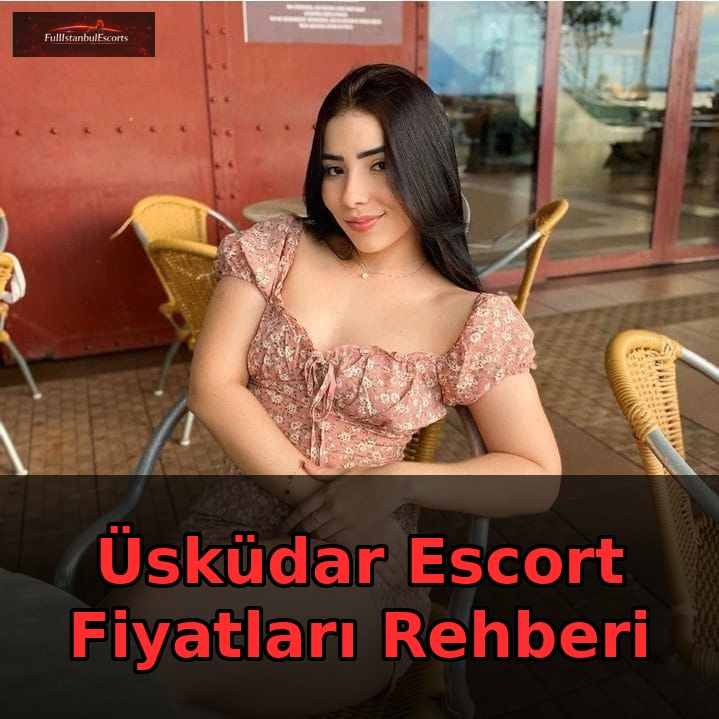 Üsküdar Escort Fiyatları Rehberi Ana Görsel