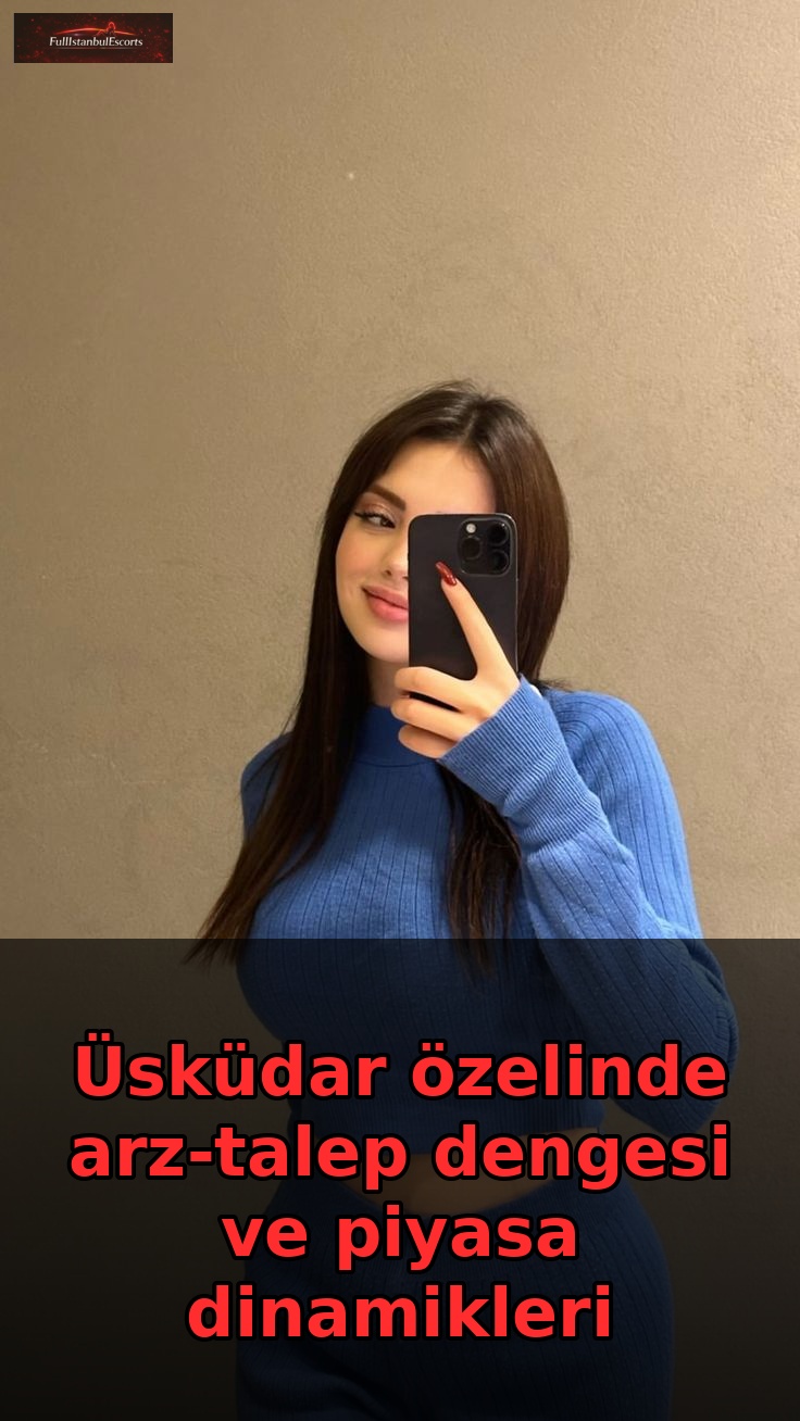 Üsküdar özelinde arz-talep dengesi ve piyasa dinamikleri